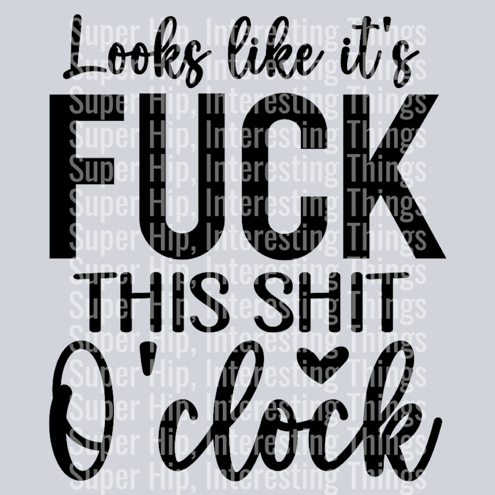 Looks like its fuck this shi o clock-01