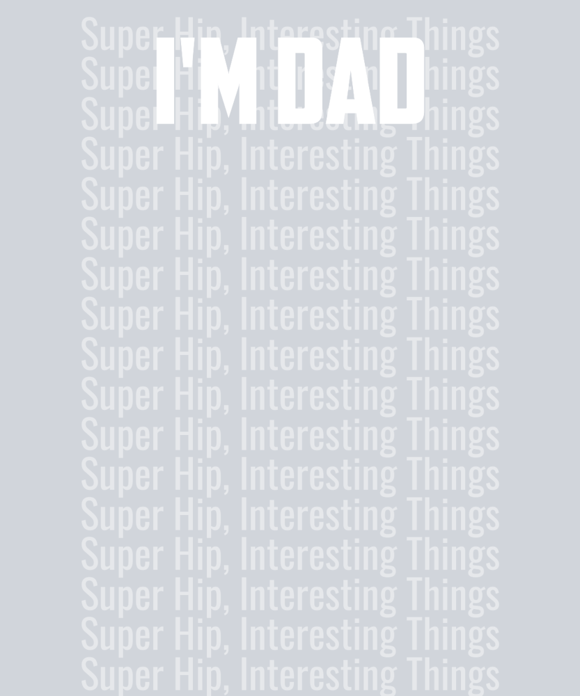 I'm dad grandpa and a veteran nothing scare me