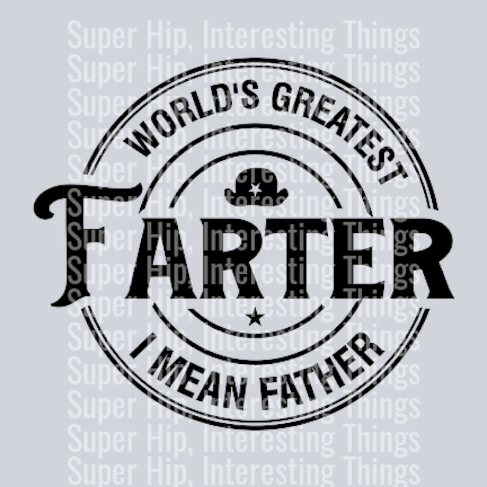 World's Greatest Farter I Mean Father