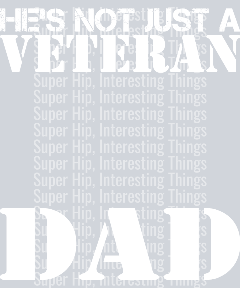 He's not just a veteran, he is my dad