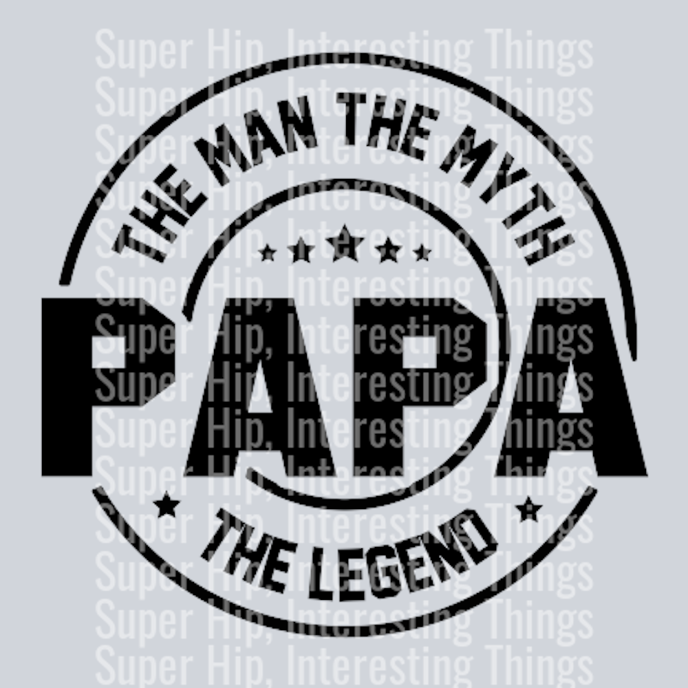 Papa the Man the Myth the Legend 2