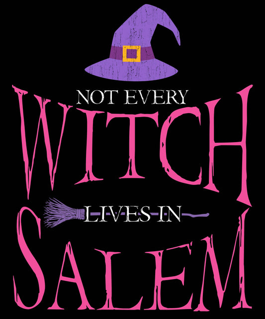 Not Every Witch Lives in Salem, DTF Transfer