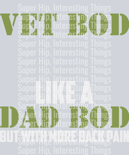 Vet Bod Like A Dad Bod But With More Back Pain