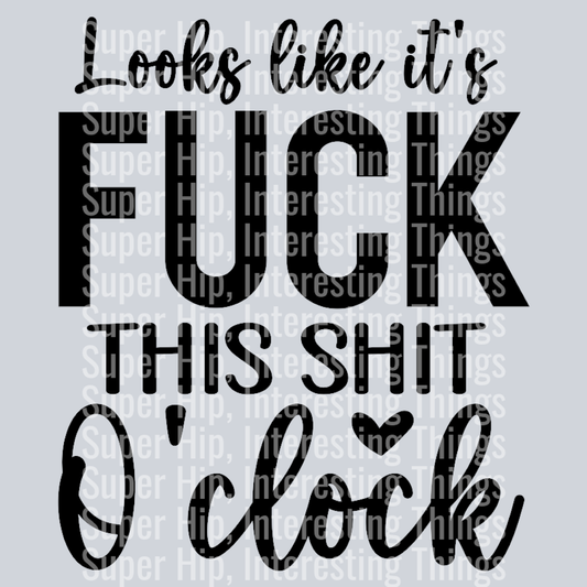 Looks like its fuck this shi o clock-01