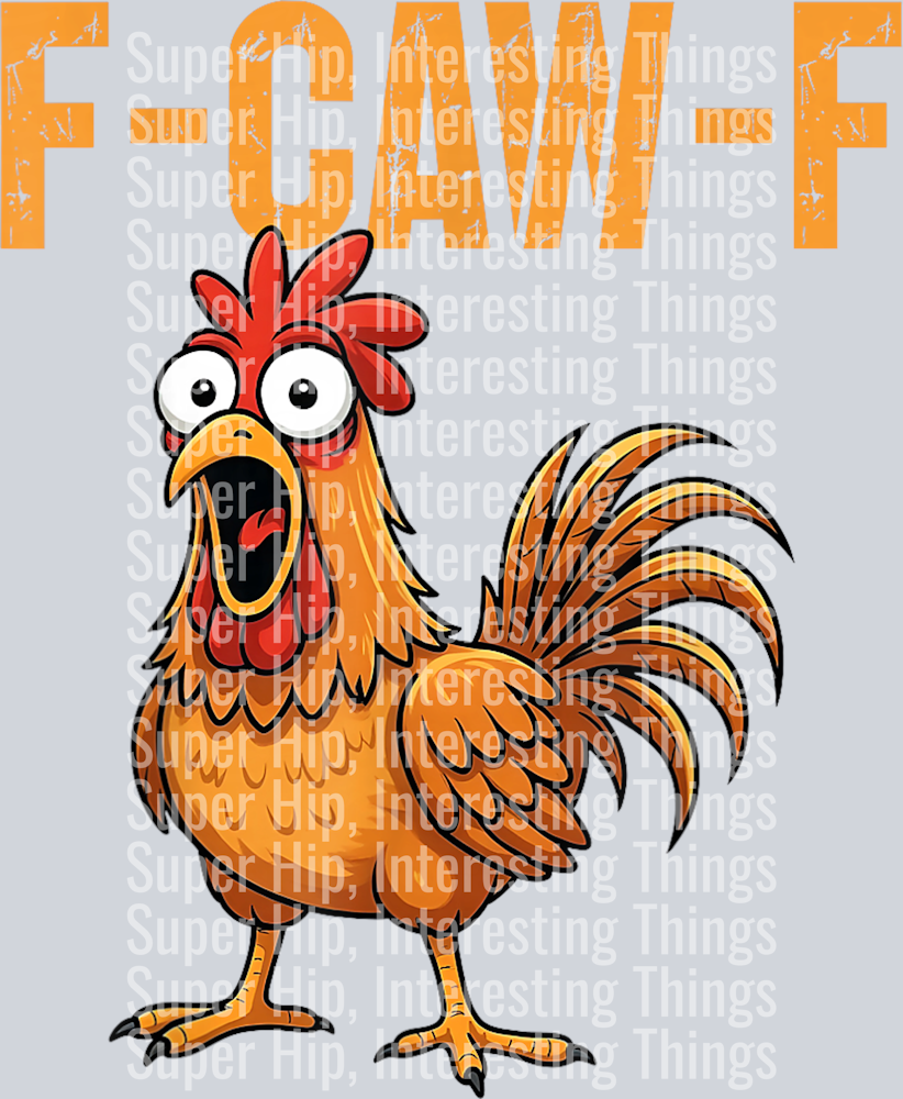 F-Caw-F Funny Chicken Humor F-Caw-F Quote Rooster Meme T-Shirt