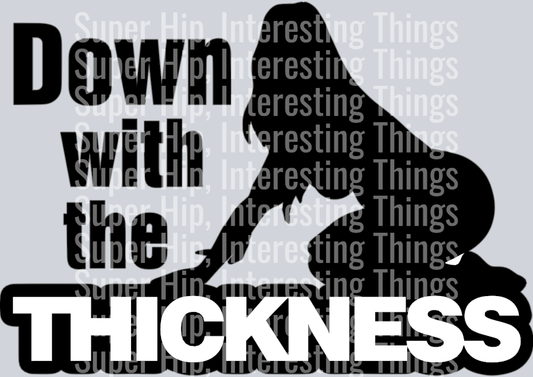 Down With the Thickness v2