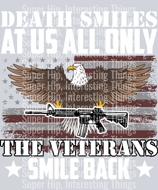 Death Smiles at Us All Only The Veterans Smile Back