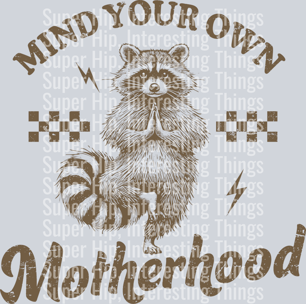 Mind your own Motherhood (brown)
