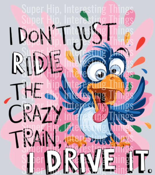 I Dont Just ride the crazy