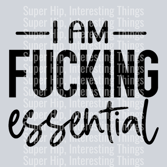 I am fucking essential-01