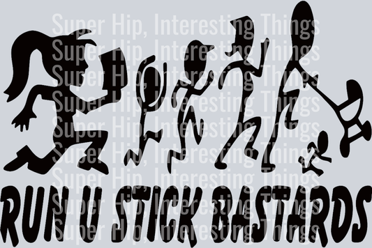 Run You Stick Bastards