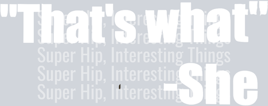 That's what she said