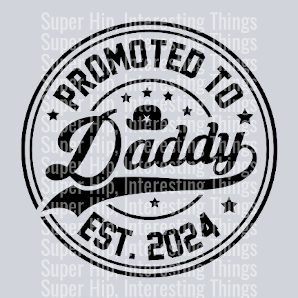 Promoted to Daddy Est. 2024