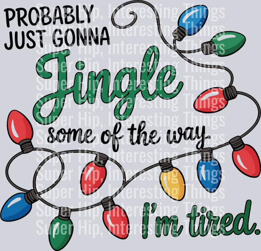 Probably Just Gonna Jingle Some Of The Way, Im Tired